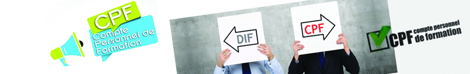 Le Compte Personnel Formation (CPF) a remplacé le DIF depuis le 1er janvier 2015
